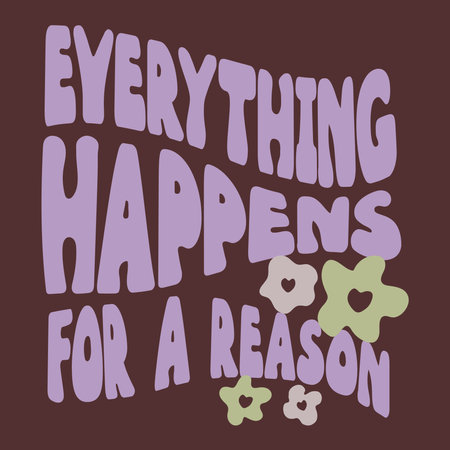 Everything happens for a reason 90s flowers Inspirational quotesのイラスト素材