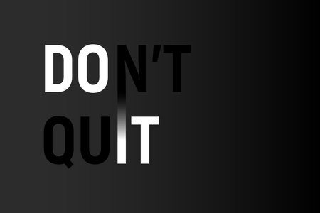 Do it, dont quit motivational quote. Vector illustration.