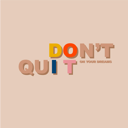 Typo play in vector postive quote or slogan â Donât Quite on your dreamsâ  on light beige  background colorのイラスト素材