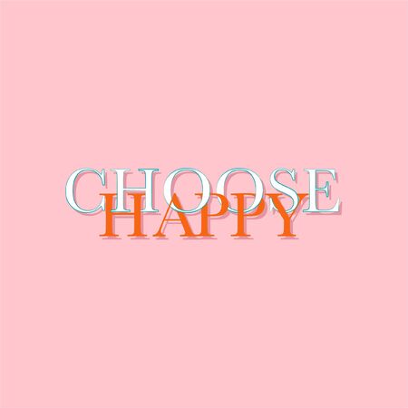 Typo play in vector positive quote or slogan colorful mood â Choose happyâ  on  sweet trendy pink background color for T-shirt,signage,background and all artworkのイラスト素材