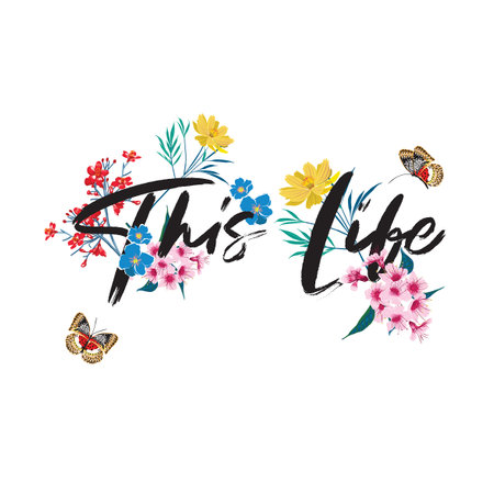 Beautiful Deliciated garden flower with lettering Typo " This Life"のイラスト素材
