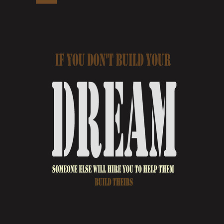 If you don't build your dream, someone else will hire you to help them build theirs.のイラスト素材