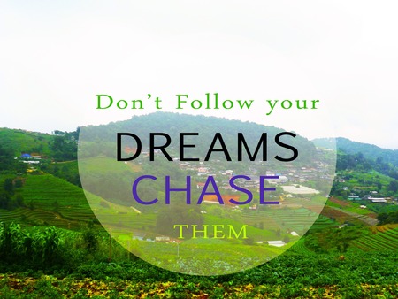Inspirational quote Don t Follow your dream CHASE themの写真素材