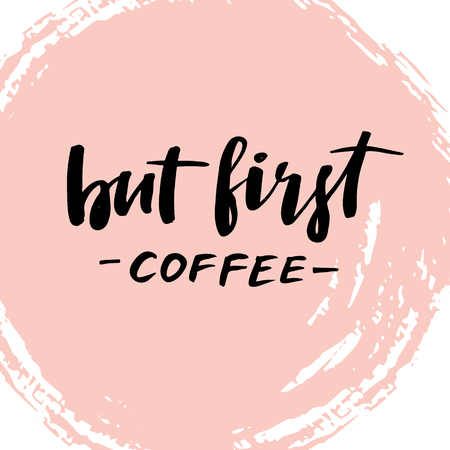 Hand drawn vector illustration. Hand lettering vintage quote - but first coffeeのイラスト素材
