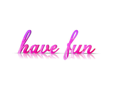 have fun 3d word