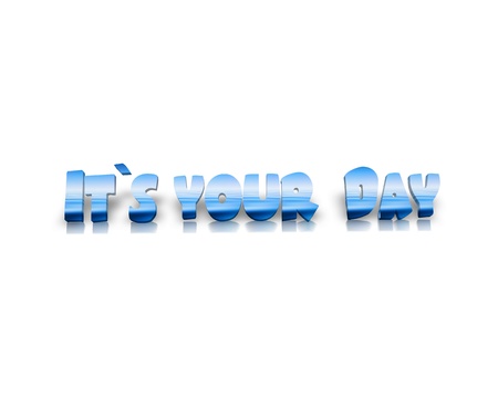 it`s your day 3d wordの写真素材