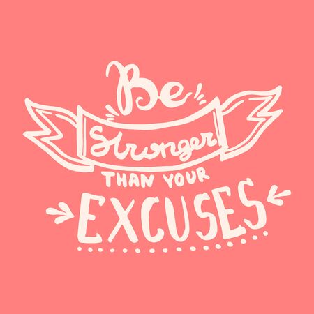 Be stronger than your excuses handwriting monogram calligraphy. Black and white engraved ink art.のイラスト素材