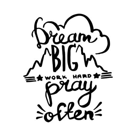 Dream big, work hard, pray often handwriting monogram calligraphy. Engraved ink art vector.のイラスト素材