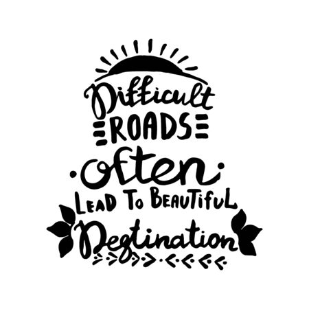 Difficult roads often lead to beautiful degtination handwriting monogram calligraphy. Engraved ink art vectorのイラスト素材