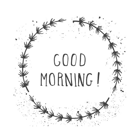 Vector hand drawn illustration of text GOOD MORNING! And floral round frame with grunge ink texture on white background. Monochrome.のイラスト素材