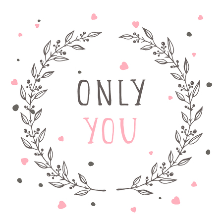 Vector hand drawn illustration of text ONLY YOU and floral round frame on white background.のイラスト素材
