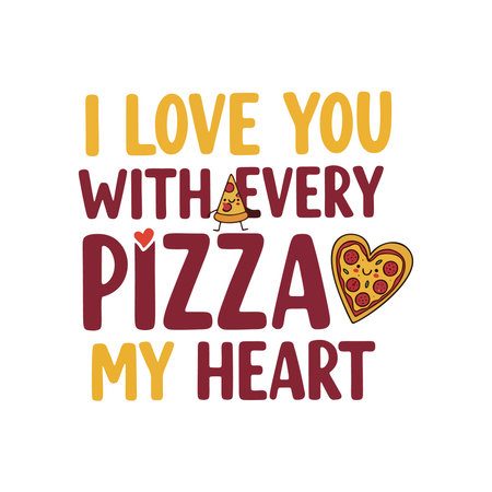 I love you with every pizza my heart valentineのイラスト素材