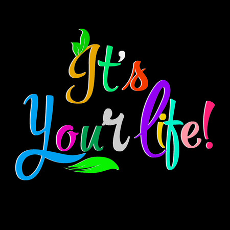 It is your life. Vector colorful calligraphic phrase, text. Bright multicolor lettering on the black background. Trendy message. Beautiful quote. Floral  decorative design for cards, typographyのイラスト素材