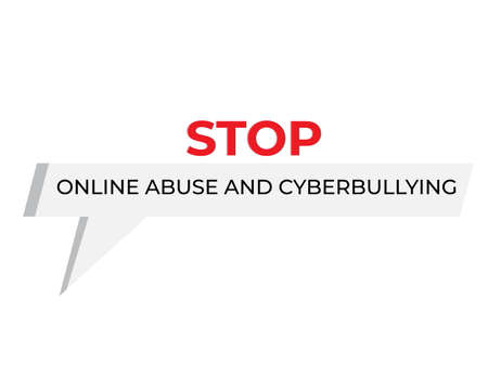 A vector of stop online abuse and cyberbullying message. Cyberbullying and online abuse give bad...