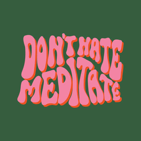 'Don't hate meditate' colorful motivational poster in 70s retro style. Colorful lettering illustrationのイラスト素材