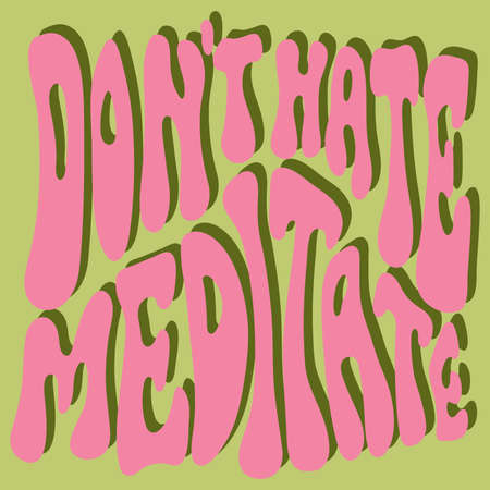 'Don't hate meditate' colorful motivational poster in 70s retro style. Colorful lettering illustrationのイラスト素材