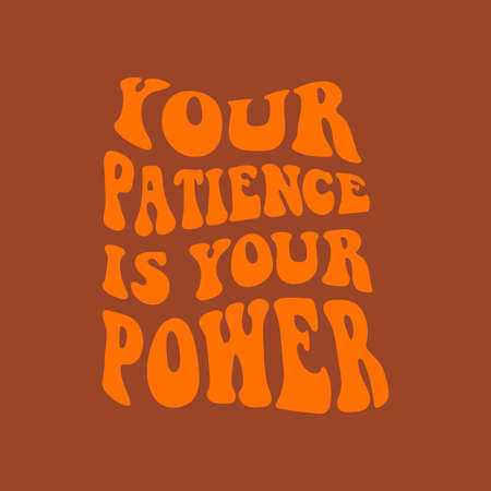 Hand written lettering phrase - your patience is your power. Retro style, 70s posterのイラスト素材