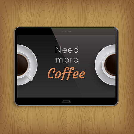 Realistic tablet on wooden table. Vector illustration with two cups coffee and inscription 'Need More Coffee' on screen .のイラスト素材