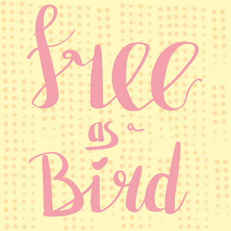 Free as a bird hand drawn lettering quote. Vector illustration with yellow textured background. Pink and yellow colors. Can be used a poster, lettering, card, symbol of freedom.のイラスト素材