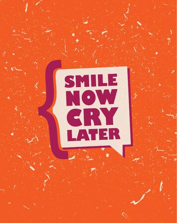 Cool grunge style quote Smile Now Cry Later label vector print card illustration. Modern poster with motivational sayingのイラスト素材