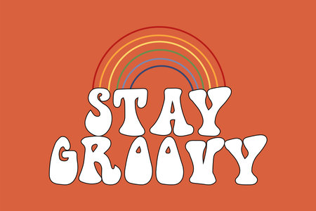 The retro slogan of the seventies is Stay Groovy, with a rainbow. Colorful inscriptions in vintage style.のイラスト素材