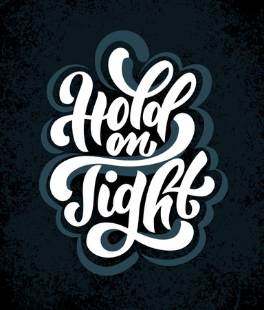 Hold on tight. Vector hand drawn illustrated lettering motivational quote. Handwritten lettering in black and white graphic styleのイラスト素材