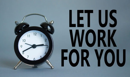 Let us work for you symbol. Beautiful gray background with alarm clock. Business and Let us work for...