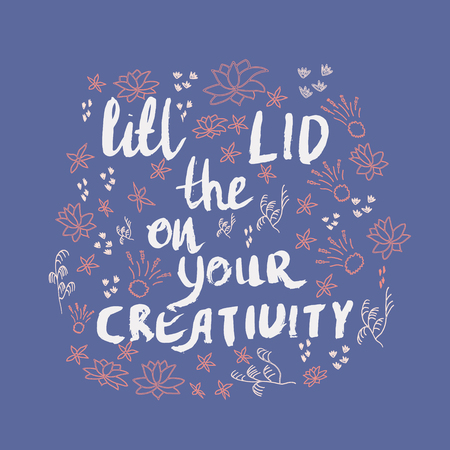 Quote made with ink. Lift the lid on your creativity. Vector illustration.のイラスト素材