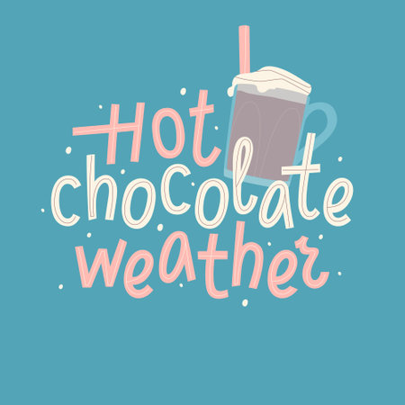 Inscription weather for hot chocolate. Cup with chocolate. Lettering for the cold season. Flat vector illustration.のイラスト素材