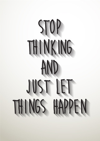 stop thinking and just let things happen typo with shadow vectorのイラスト素材