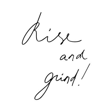 Rise and grind hand crafted lettering. Coffee hand drawn inspirational saying, phrase, quote. vector...