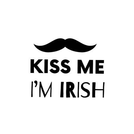Kiss me. I am Irish. Patricks Day guote. Black script on white background. Greeting card text. Graphic banner for Irish holiday. Vectorのイラスト素材