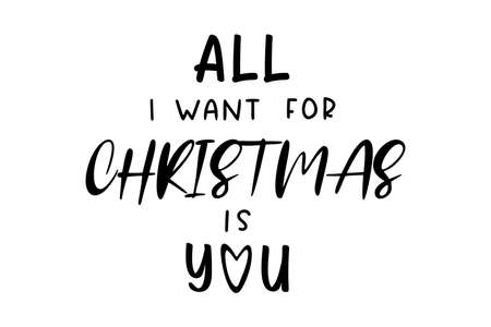 All I want for Christmas is you. Hand drawn Christmas quote. Typography for Christmas card, design, quote. Vector isolatedのイラスト素材