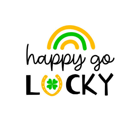 Happy go lucky with a clover leaf, rainbow and a horse shoe is great as a tshirt print or greeting card for St Patricks Day. Vector quote isolated on whiteのイラスト素材