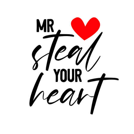 Mr Steal your heart is great as a baby tshirt print or greeting card. Vector quote isolated on whiteのイラスト素材