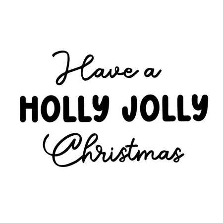 Have a holly jolly Christmas as a Christmas quote great for Christmas cards or posters. Traditional xmas saying as a season greeting. Add this text to your holiday graphics. Vector text.のイラスト素材