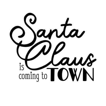 Santa Claus is coming to town as a Christmas quote great for Christmas cards or posters. Traditional xmas saying as a season greeting. Add this text to your holiday graphics. Vector text.のイラスト素材