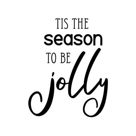 Tis the season to be jolly as a Christmas quote great for Christmas cards or posters. Traditional xmas saying as a season greeting. Add this text to your holiday graphics. Vector text.のイラスト素材