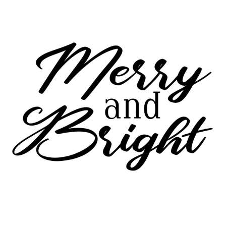 Merry and Bright as a Christmas quote great for Christmas cards or posters. Traditional xmas saying as a season greeting. Add this text to your holiday graphics. Vector text.のイラスト素材
