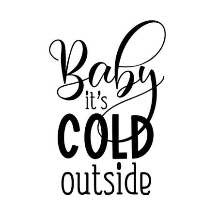 Baby its cold outside as a winter quote great for Christmas cards or posters. Traditional xmas saying as a season greeting. Add this text to your holiday graphics. Vector text.のイラスト素材