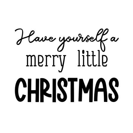 Have yourself a merry little Christmas as a Christmas quote great for Christmas cards or posters. Traditional xmas saying as a season greeting. Add this text to your holiday graphics. Vector text.のイラスト素材