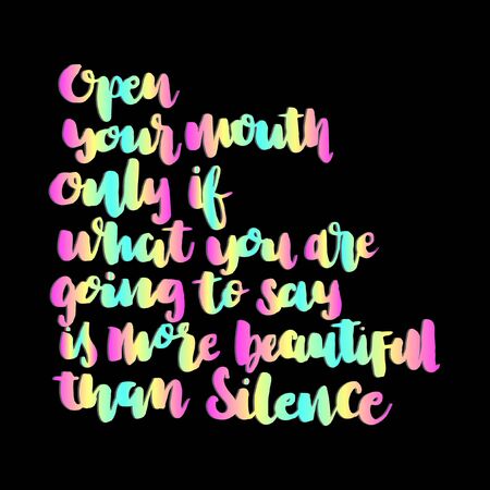 Open Your Mouth Only If What You Are Going To Say Is More Beautiful. Handwritten Inspirational...