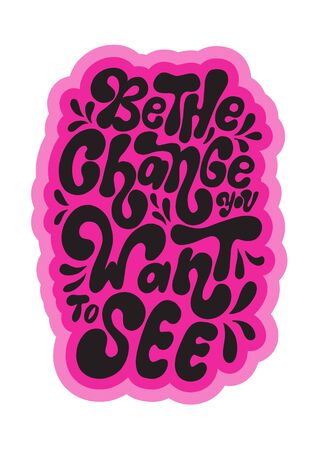 Bible Hand Lettered Quote Be The Change You Want To See On White Background. Handwritten Inspirational Motivational Quote. Christian Poster. Can be Use for sticker, greeting Card and Invitationのイラスト素材