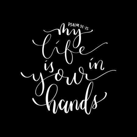My Life Is In Your Hands quote Lettering. Psalms Quote. Hand Lettered Bible quote. Handwritten Inspirational Motivational Quote. Modern Calligraphyのイラスト素材