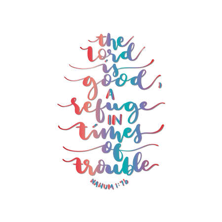 Scripture Hand Lettered. Nahum Bible Quote. The Lord Is Good, A Refuge In Times Of Trouble On White Background. Modern Calligraphy. Handwritten Inspirational Motivational Quote.のイラスト素材
