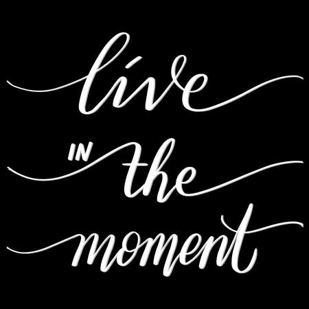 Hand Lettering Live In The Moment. Modern Calligraphy. Handwritten Inspirational Motivational Quote. Self reminder Quote.のイラスト素材