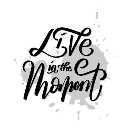 Hand Lettering Live In The Moment. Modern Calligraphy. Handwritten Inspirational Motivational Quote. Self reminder Quote.のイラスト素材