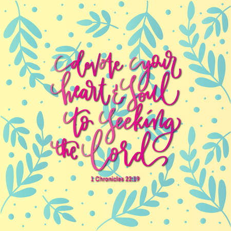 Devote Your Heart And Soul, To Seeking The Lord. Bible Verses. Modern Christian calligraphy....