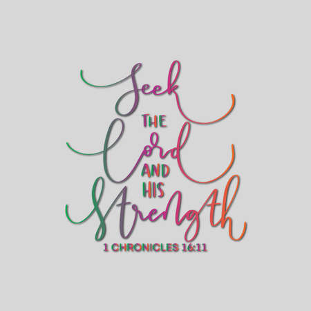 Bible hand lettering. Seek The Lord and His strength, seek His Face Always On Transparent...