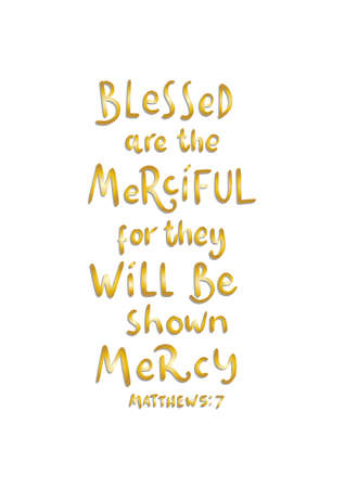 Blessed Are The Merciful, For They Will Be Shown Mercy. Handwritten Inspirational Motivational...